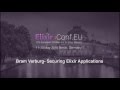 Bram Verburg - Securing Elixir Applications (ElixirConfEU 2016)